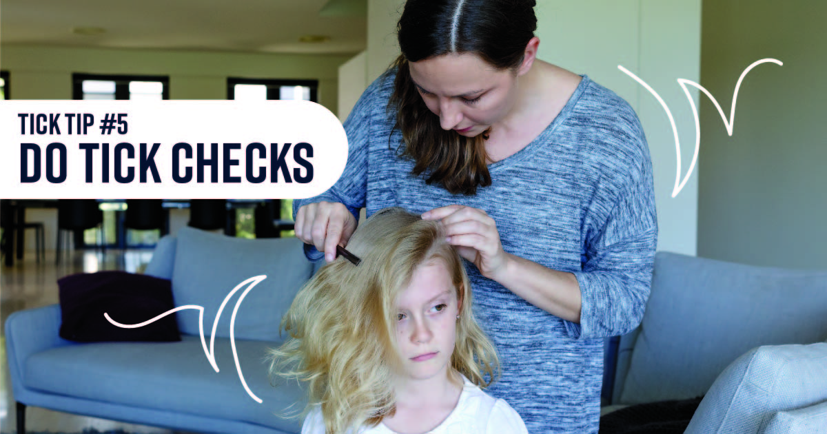A mother combing through her daughter's hair, looking for ticks. Text reads: Tip tip No. 5: Do tick checks